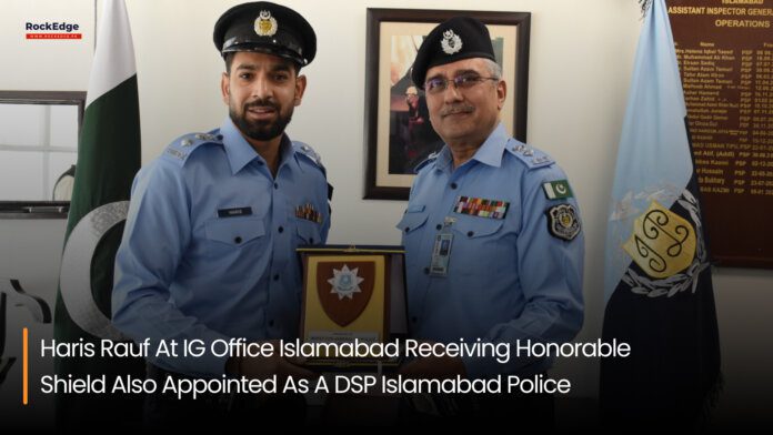 Cricketer Haris Rauf Appointed as an Honorary DSP.